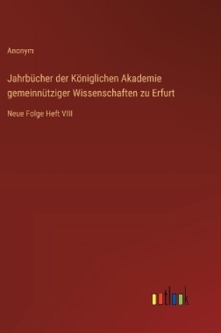 Cover of Jahrb�cher der K�niglichen Akademie gemeinn�tziger Wissenschaften zu Erfurt