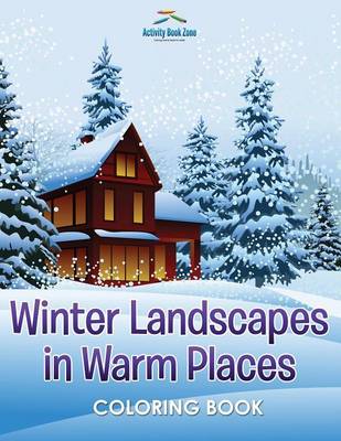 Book cover for Winter Landscapes in Warm Places Coloring Book