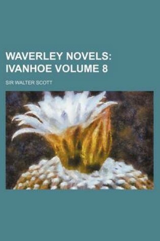 Cover of Waverley Novels; Ivanhoe Volume 8