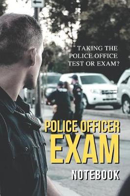 Book cover for Taking the Police Exam Police Officer Exam Notebook