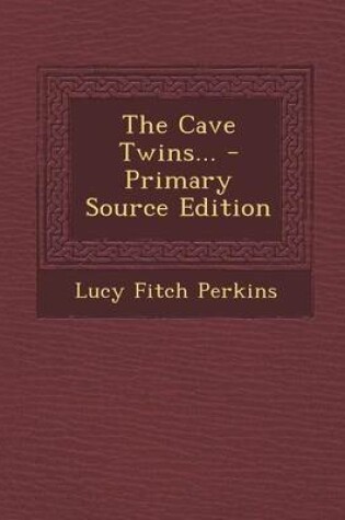 Cover of The Cave Twins... - Primary Source Edition