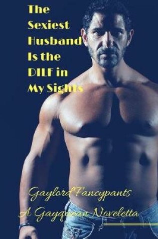 Cover of The Sexiest Husband Is the Dilf in My Sights