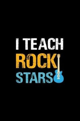 Cover of I Teach Rock Stars