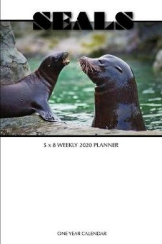 Cover of Seals 5 x 8 Weekly 2020 Planner