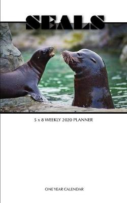 Book cover for Seals 5 x 8 Weekly 2020 Planner