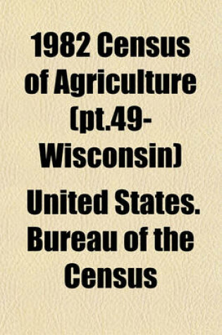 Cover of 1982 Census of Agriculture (PT.49- Wisconsin)