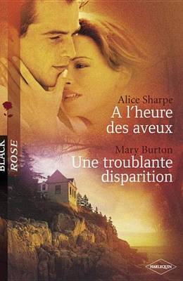 Book cover for A L'Heure Des Aveux - Une Troublante Disparition (Harlequin Black Rose)