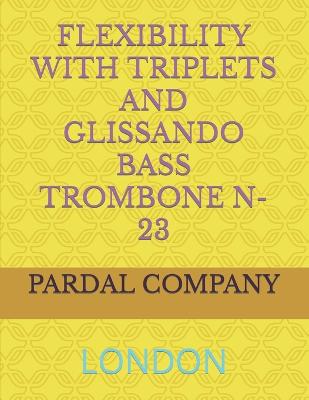 Book cover for Flexibility with Triplets and Glissando Bass Trombone N-23