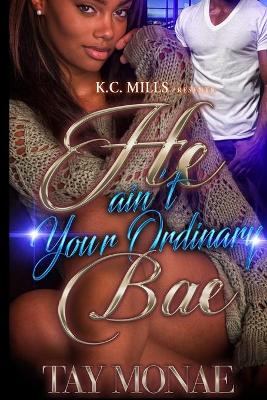 Book cover for He Ain't Your Ordinary Bae