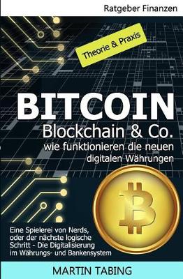 Book cover for Bitcoin, Blockchain & Co. Wie Funktionieren Die Neuen Digitalen W