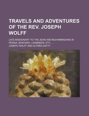 Book cover for Travels and Adventures of the REV. Joseph Wolff (Volume 2); Late Missionary to the Jews and Muhammadans in Persia, Bokhara, Casmneer, Etc.