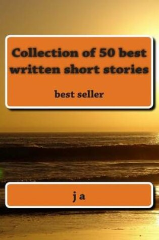 Cover of Collection of 50 best written short stories