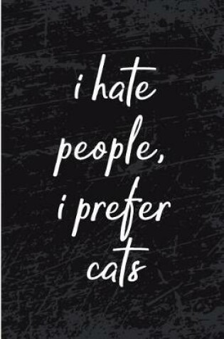 Cover of I Hate People I Prefer Cats