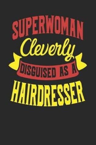 Cover of Superwoman Cleverly Disguised As A Hairdresser