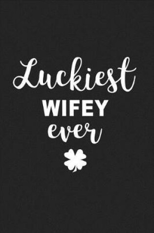 Cover of Luckiest Wifey Ever