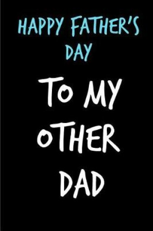 Cover of Happy Father's Day To My Other Dad