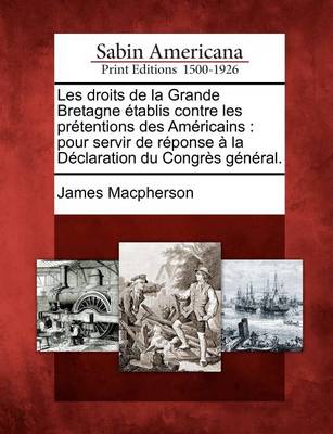 Book cover for Les Droits de La Grande Bretagne Tablis Contre Les PR Tentions Des Am Ricains