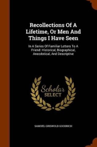 Cover of Recollections of a Lifetime, or Men and Things I Have Seen