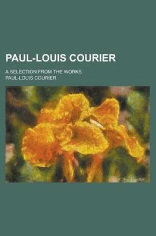 Cover of Paul-Louis Courier; A Selection from the Works