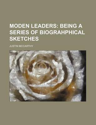 Book cover for Moden Leaders; Being a Series of Biograhphical Sketches