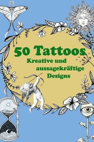 Cover of 50 Tattoos Kreative und Aussagekraftige Designs