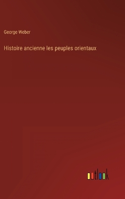 Book cover for Histoire ancienne les peuples orientaux