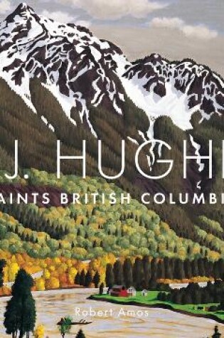 Cover of E. J. Hughes Paints British Columbia