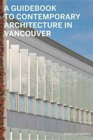 Cover of A Guidebook to Contemporary Architecture in Vancouver
