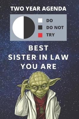 Book cover for 2020 & 2021 Two-Year Daily Planner For Best Gift For Sister In Law - Funny Yoda Quote Appointment Book - Two Year Weekly Agenda Notebook Present