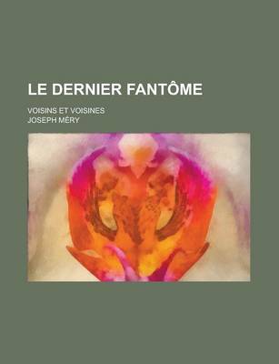 Book cover for Le Dernier Fantome; Voisins Et Voisines