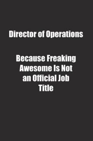 Cover of Director of Operations Because Freaking Awesome Is Not an Official Job Title.