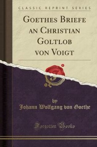 Cover of Goethes Briefe an Christian Goltlob Von Voigt (Classic Reprint)