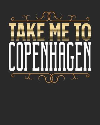Book cover for Take Me To Copenhagen