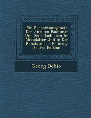 Book cover for Ein Proportionsgesetz Der Antiken Baukunst Und Sein Nachleben Im Mittelalter Und in Der Renaissance