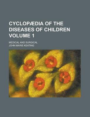 Book cover for Cyclopaedia of the Diseases of Children; Medical and Surgical Volume 1