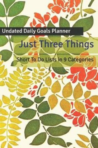Cover of Just Three Things Undated Daily Goals Planner
