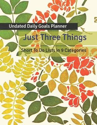Book cover for Just Three Things Undated Daily Goals Planner