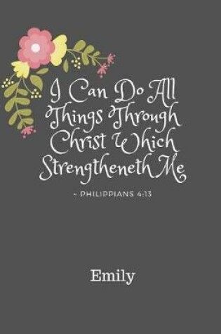 Cover of Emily I Can Do All Things Through Christ Which Strengtheneth Me Philippians 4