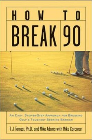 Cover of How to Break 90: An Easy Approach for Breaking Golf's Toughest Scoring Barrier