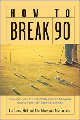 Book cover for How to Break 90: An Easy Approach for Breaking Golf's Toughest Scoring Barrier