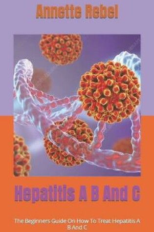 Cover of Hepatitis A B And C