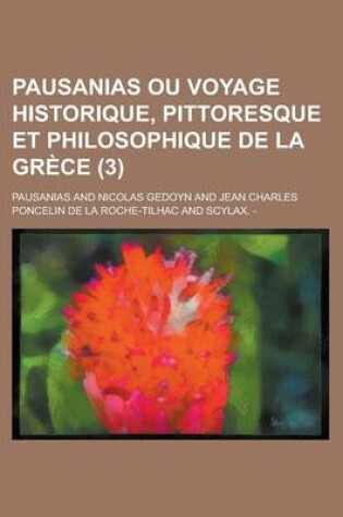 Cover of Pausanias Ou Voyage Historique, Pittoresque Et Philosophique de La Grece (3 )