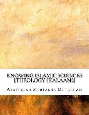 Book cover for Knowing Islamic Sciences [Theology (Kalaam)]