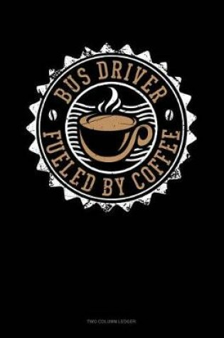 Cover of Bus Driver Fueled by Coffee