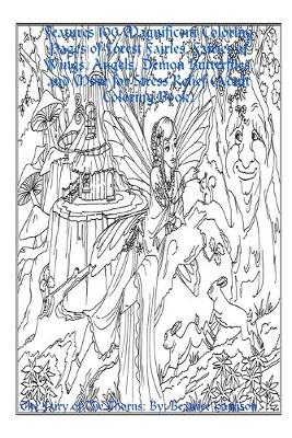 Book cover for "The Fairy of The Thorns:" Features 100 Magnificent Coloring Pages of Forest Fairies, Fairies of Wings, Angels, Demon Butterflies, and More for Stress Relief (Adult Coloring Book)