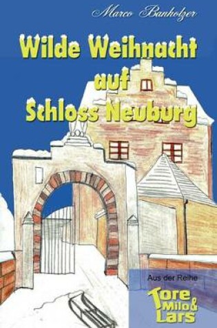 Cover of Tore, Milo & Lars - Wilde Weihnacht auf Schloss Neuburg