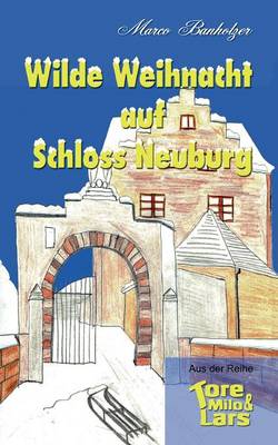 Book cover for Tore, Milo & Lars - Wilde Weihnacht auf Schloss Neuburg