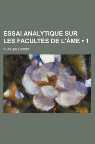 Cover of Essai Analytique Sur Les Facultes de L'Ame (1)