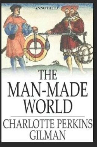 Cover of The Man-Made World Annotated