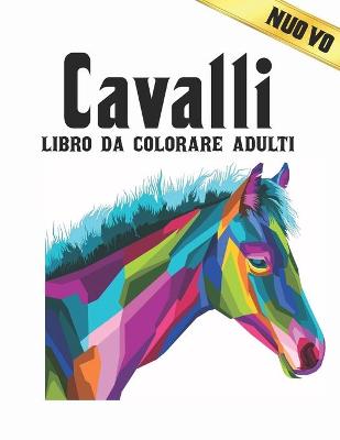 Book cover for Cavalli Libro da Colorare Adulti